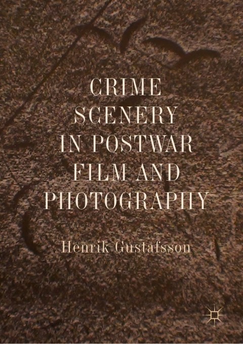 Cover image for book Crime Scenery in Postwar Film and Photography