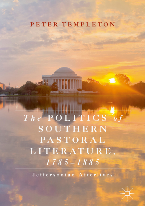 Cover image for book The Politics of Southern Pastoral Literature, 1785–1885