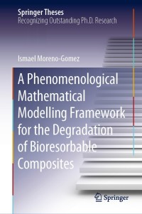 Titelbild: A Phenomenological Mathematical Modelling Framework for the Degradation of Bioresorbable Composites 9783030049898