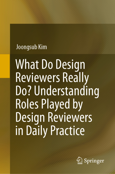 Cover image for book What Do Design Reviewers Really Do? Understanding Roles Played by Design Reviewers in Daily Practice