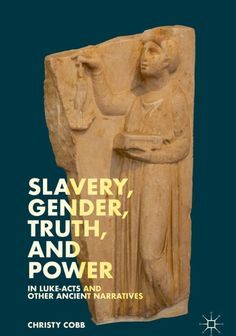 Cover image for book Slavery, Gender, Truth, and Power in Luke-Acts and Other Ancient Narratives