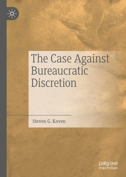 Cover image for book The Case Against Bureaucratic Discretion