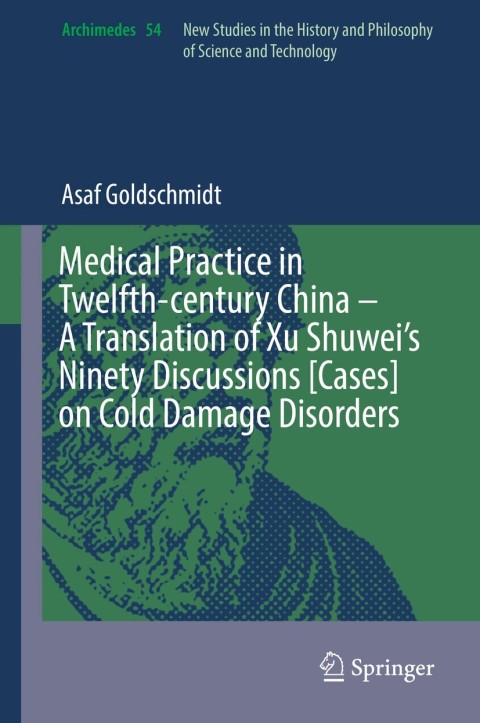Cover image for book Medical Practice in Twelfth-century China – A Translation of Xu Shuwei’s Ninety Discussions [Cases] on Cold Damage Disorders