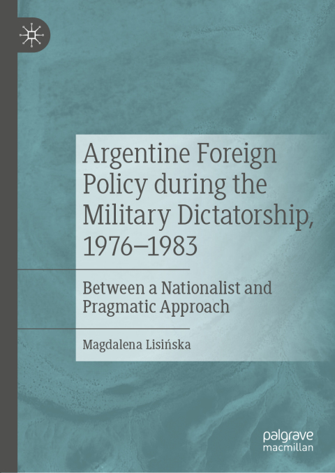 Cover image for book Argentine Foreign Policy during the Military Dictatorship, 1976–1983