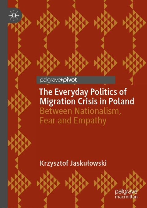 Cover image for book The Everyday Politics of Migration Crisis in Poland