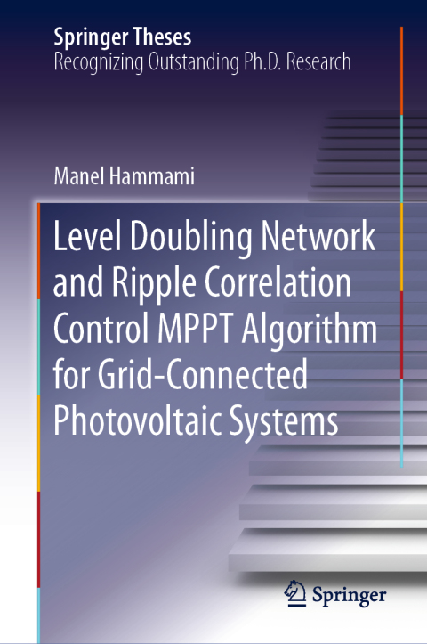 Cover image for book Level Doubling Network and Ripple Correlation Control MPPT Algorithm for Grid-Connected Photovoltaic Systems