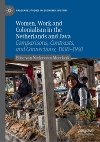 Cover image: Women, Work and Colonialism in the Netherlands and Java 9783030105273