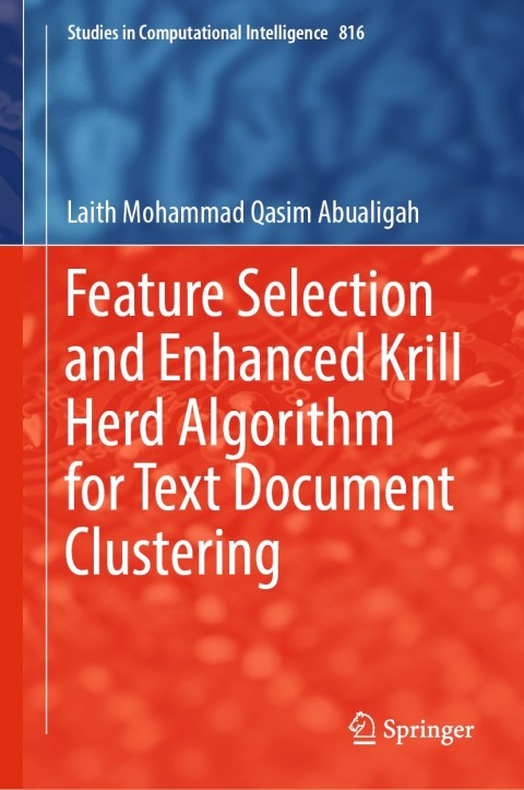 Cover image for book Feature Selection and Enhanced Krill Herd Algorithm for Text Document Clustering