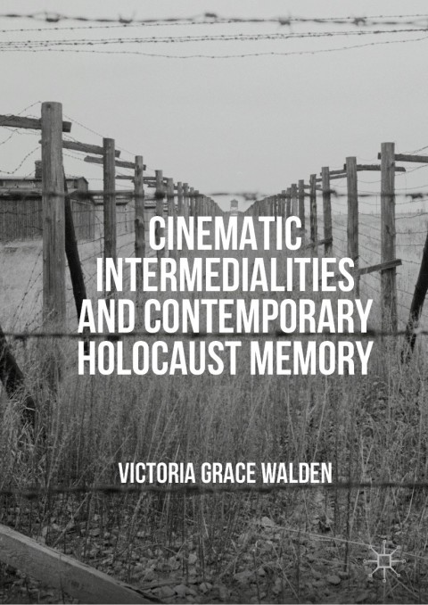Cover image for book Cinematic Intermedialities and Contemporary Holocaust Memory
