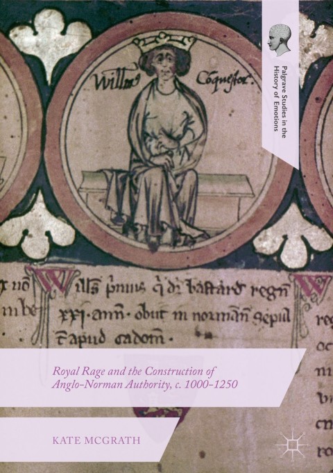 Cover image for book Royal Rage and the Construction of Anglo-Norman Authority, c. 1000-1250