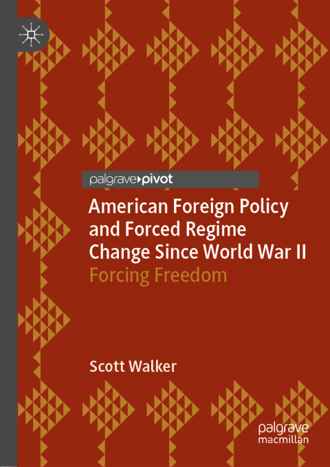 Cover image for book American Foreign Policy and Forced Regime Change Since World War II