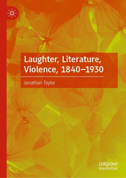 Laughter, Literature, Violence, 1840â1930 