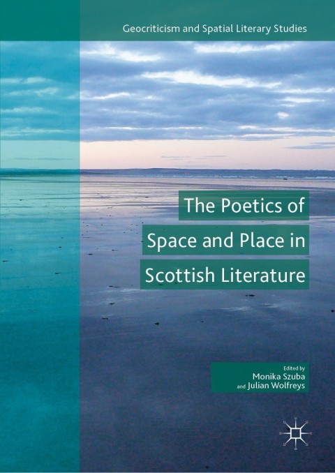 Cover image for book The Poetics of Space and Place in Scottish Literature
