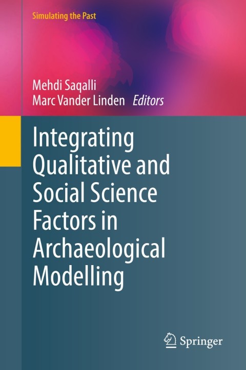 Cover image for book Integrating Qualitative and Social Science Factors in Archaeological Modelling