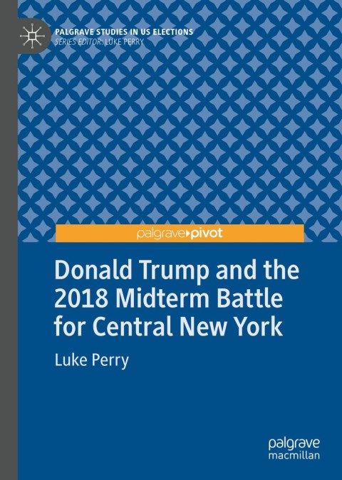Cover image for book Donald Trump and the 2018 Midterm Battle for Central New York