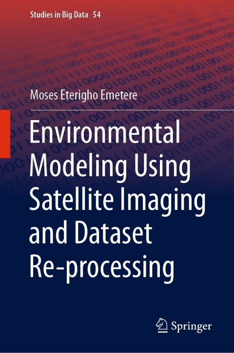 Cover image for book Environmental Modeling Using Satellite Imaging and Dataset Re-processing