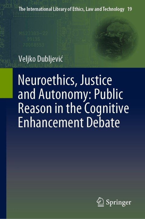 Cover image for book Neuroethics, Justice and Autonomy: Public Reason in the Cognitive Enhancement Debate
