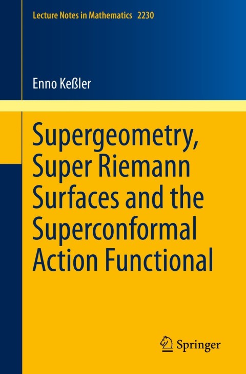 Cover image for book Supergeometry, Super Riemann Surfaces and the Superconformal Action Functional