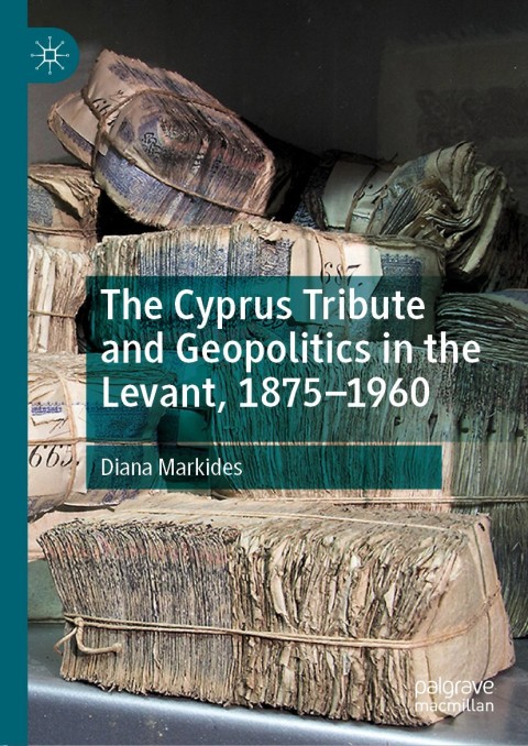 Cover image for book The Cyprus Tribute and Geopolitics in the Levant, 1875–1960