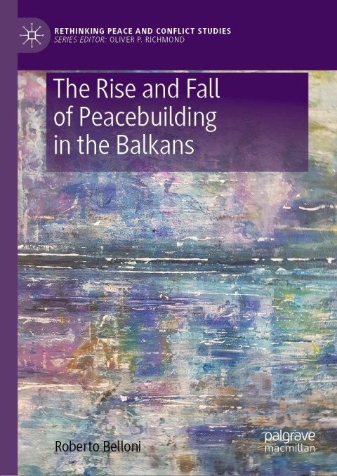 Cover image for book The Rise and Fall of Peacebuilding in the Balkans
