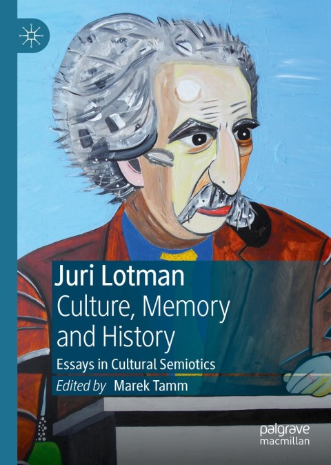 Cover image for book Juri Lotman - Culture, Memory and History