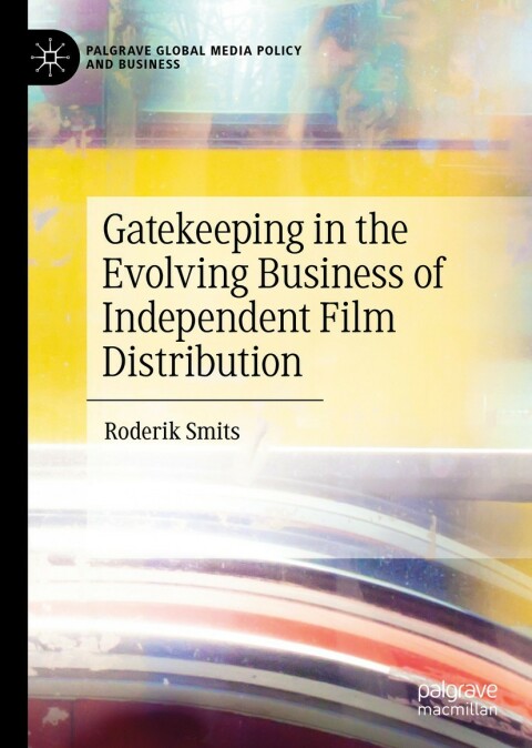Cover image for book Gatekeeping in the Evolving Business of Independent Film Distribution