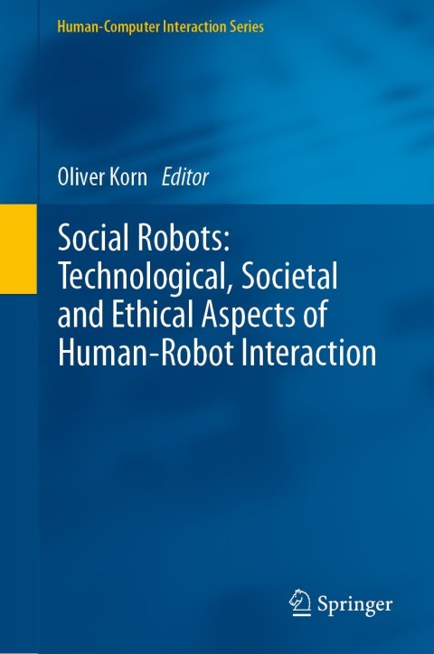 Cover image for book Social Robots: Technological, Societal and Ethical Aspects of Human-Robot Interaction