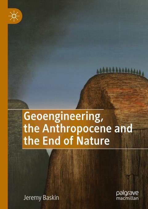 Cover image for book Geoengineering, the Anthropocene and the End of Nature