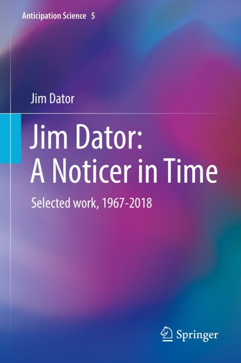 Cover image for book Jim Dator: A Noticer in Time
