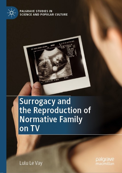Cover image for book Surrogacy and the Reproduction of Normative Family on TV