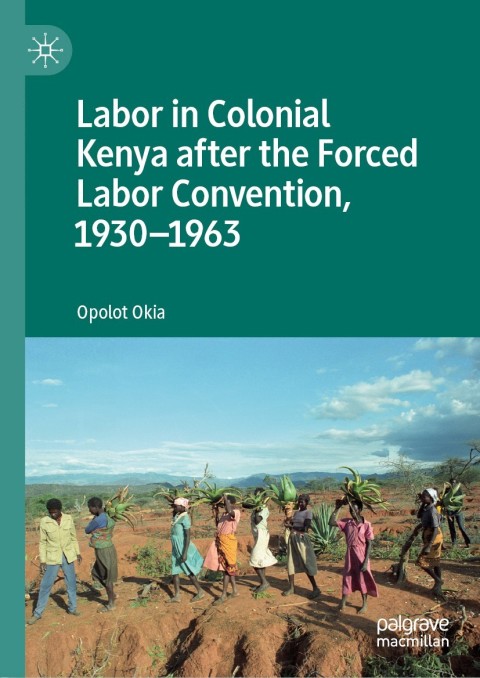 Cover image for book Labor in Colonial Kenya after the Forced Labor Convention, 1930–1963