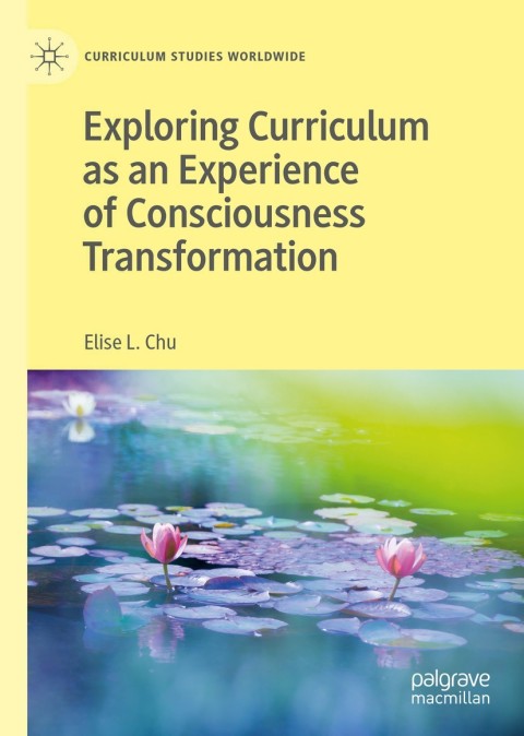 Cover image for book Exploring Curriculum as an Experience of Consciousness Transformation