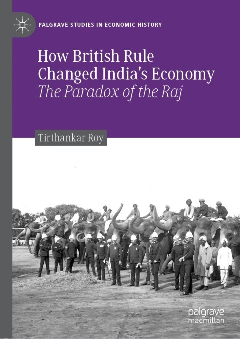 Cover image for book How British Rule Changed India’s Economy