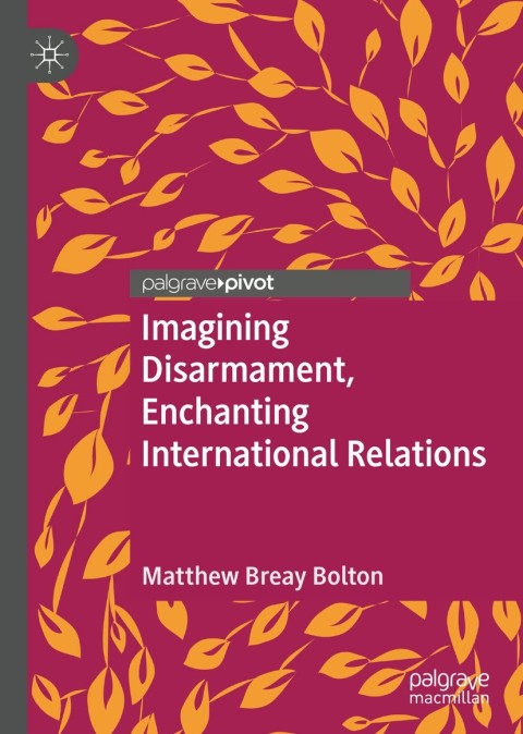 Cover image for book Imagining Disarmament, Enchanting International Relations
