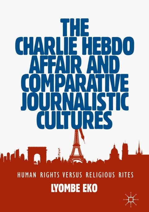 Cover image for book The Charlie Hebdo Affair and Comparative Journalistic Cultures