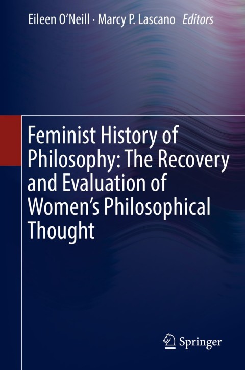 Cover image for book Feminist History of Philosophy: The Recovery and Evaluation of Women's Philosophical Thought