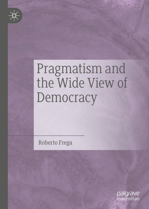 Cover image for book Pragmatism and the Wide View of Democracy