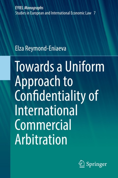 Cover image for book Towards a Uniform Approach to Confidentiality of International Commercial Arbitration