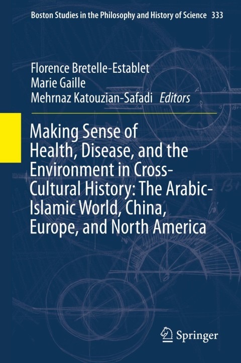 Cover image for book Making Sense of Health, Disease, and the Environment in Cross-Cultural History: The Arabic-Islamic World, China, Europe, and North America