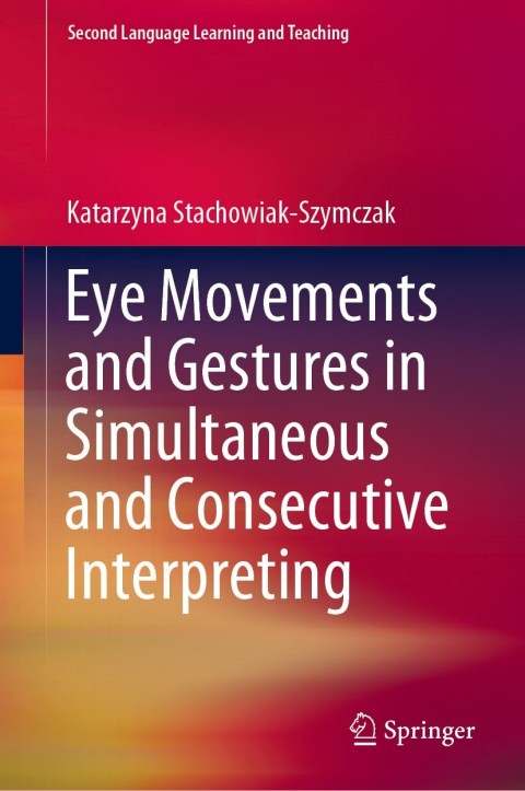 Cover image for book Eye Movements and Gestures in Simultaneous and Consecutive Interpreting