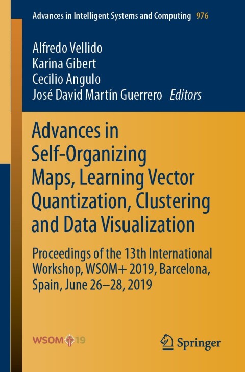 Cover image for book Advances in Self-Organizing Maps, Learning Vector Quantization, Clustering and Data Visualization