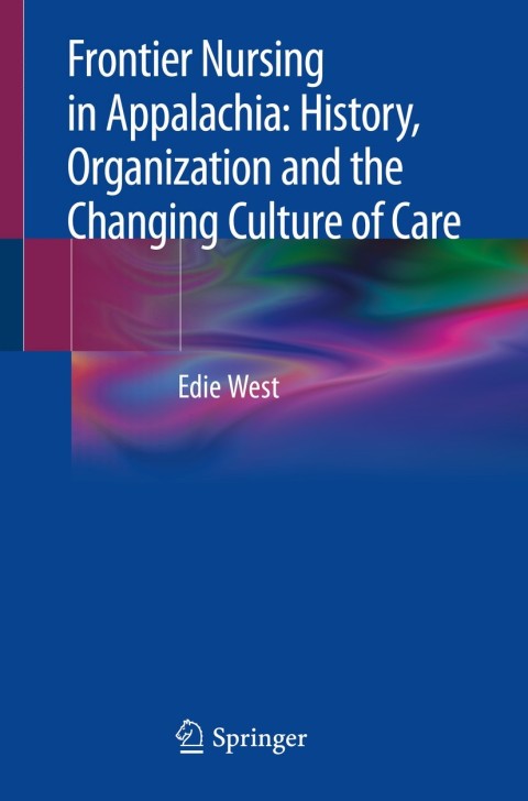 Cover image for book Frontier Nursing in Appalachia: History, Organization and the Changing Culture of Care