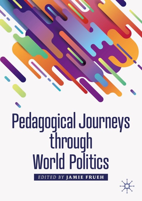 Cover image for book Pedagogical Journeys through World Politics