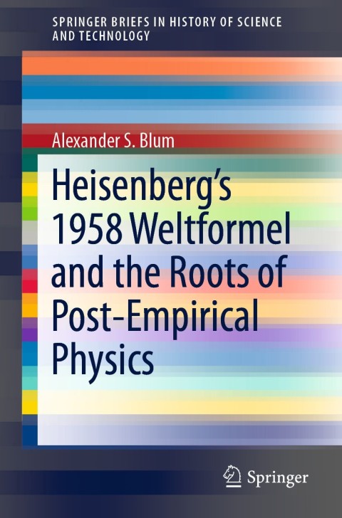Heisenbergâs 1958 Weltformel and the Roots of Post-Empirical Physics 