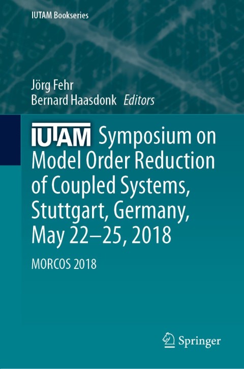 Cover image for book IUTAM Symposium on Model Order Reduction of Coupled Systems, Stuttgart, Germany, May 22–25, 2018
