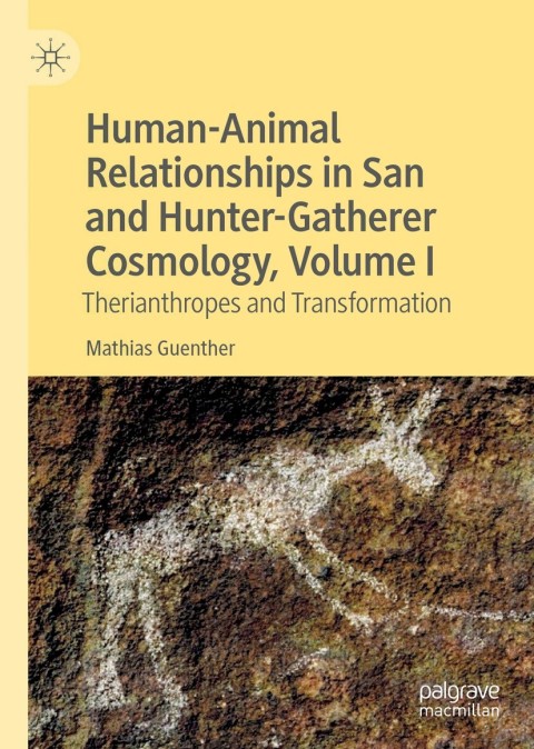 Cover image for book Human-Animal Relationships in San and Hunter-Gatherer Cosmology, Volume I