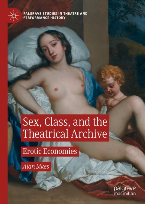Cover image for book Sex, Class, and the Theatrical Archive