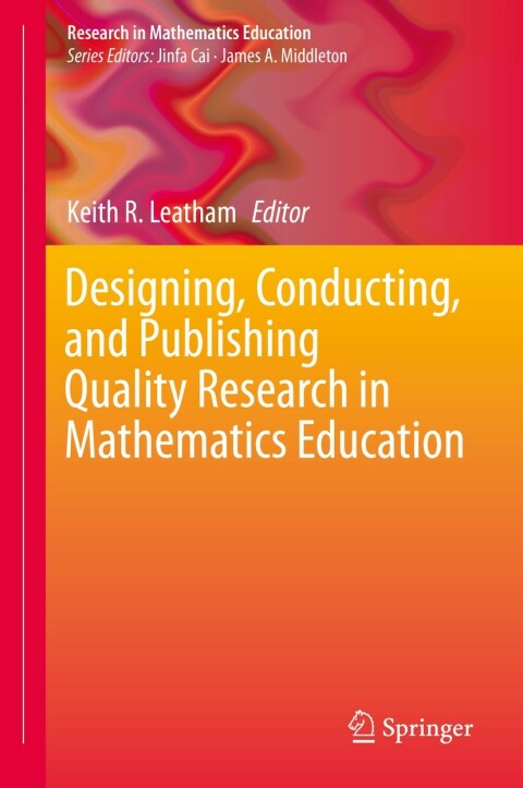 Cover image for book Designing, Conducting, and Publishing Quality Research in Mathematics Education