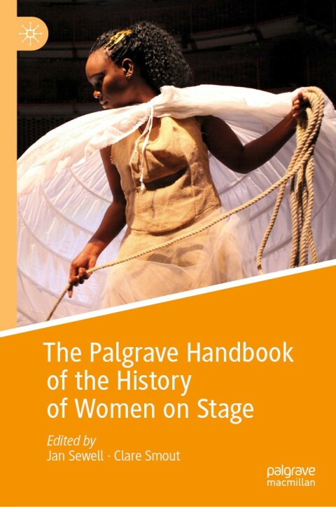 Cover image for book The Palgrave Handbook of the History of Women on Stage