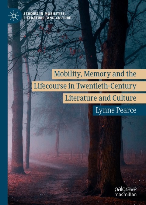 Cover image for book Mobility, Memory and the Lifecourse in Twentieth-Century Literature and Culture